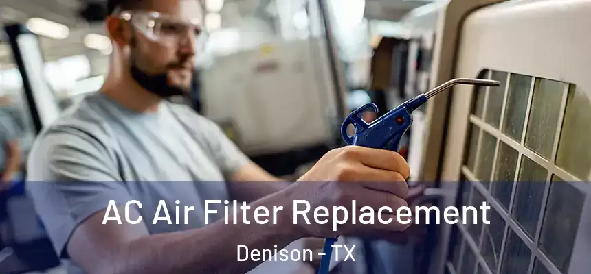 AC Air Filter Replacement Denison - TX