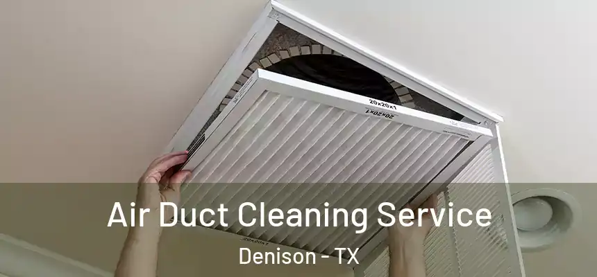 Air Duct Cleaning Service Denison - TX