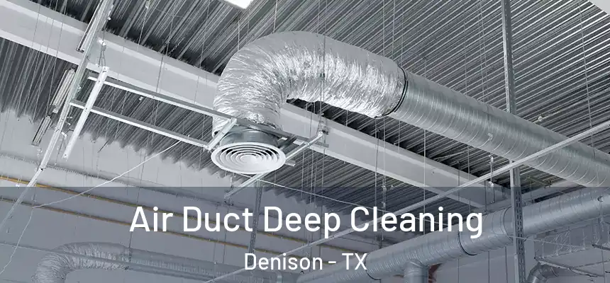 Air Duct Deep Cleaning Denison - TX