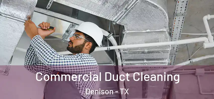 Commercial Duct Cleaning Denison - TX