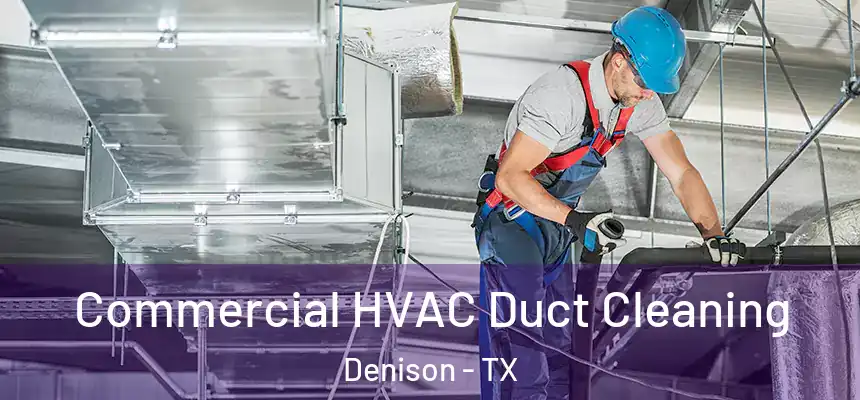 Commercial HVAC Duct Cleaning Denison - TX