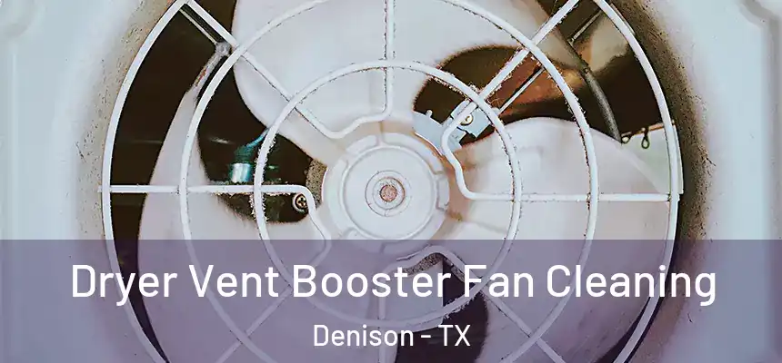  Dryer Vent Booster Fan Cleaning Denison - TX