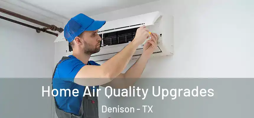  Home Air Quality Upgrades Denison - TX