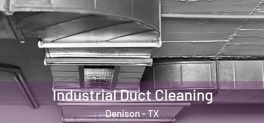 Industrial Duct Cleaning Denison - TX