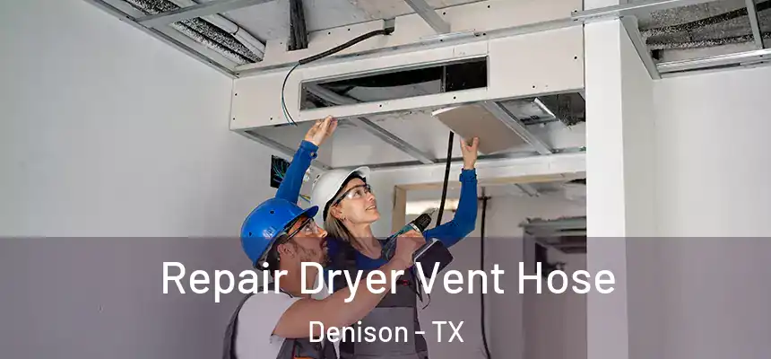 Repair Dryer Vent Hose Denison - TX