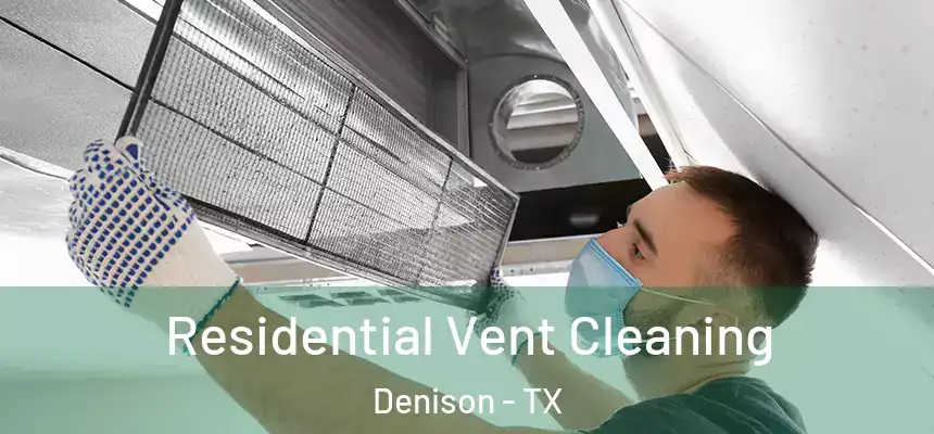  Residential Vent Cleaning Denison - TX