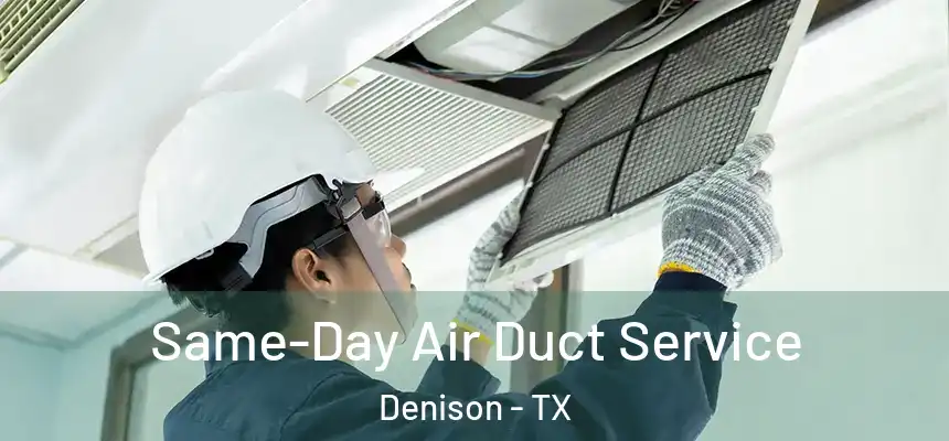  Same-Day Air Duct Service Denison - TX